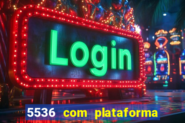 5536 com plataforma de jogos